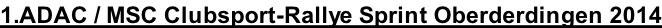 1.ADAC / MSC Clubsport-Rallye Sprint Oberderdingen 2014